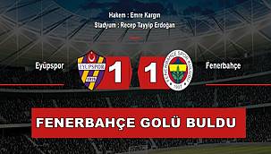 Eyüpspor 1-1 Fenerbahçe 