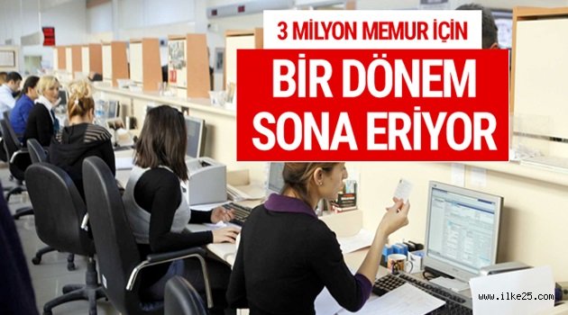 3 milyon memur için bir dönem sona eriyor