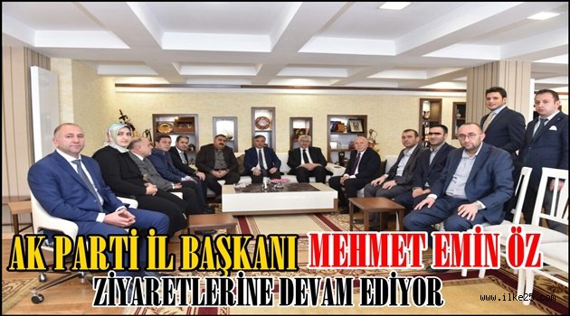 Ak Parti İl Başkanı Mehmet Emin ÖZ Ziyaretlerine Devam ediyor..