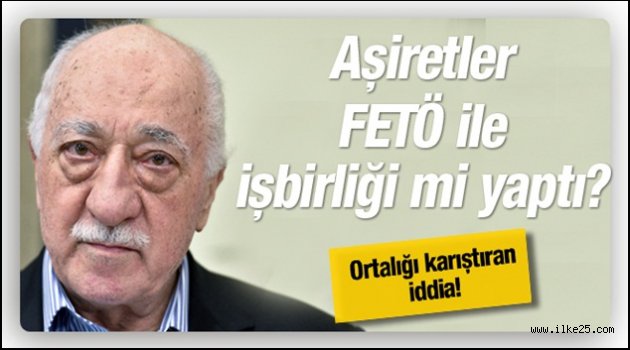 Aşiretler FETÖ ile iş birliği mi yaptı!