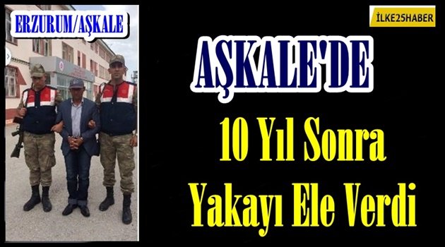 Aşkale'de 10 Yıl Sonra Yakayı Ele Verdi