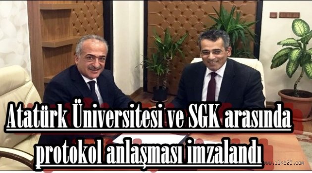 Atatürk Üniversitesi ve SGK arasında protokol anlaşması imzalandı