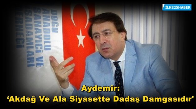 Aydemir: 'Akdağ Ve Ala Siyasette Dadaş Damgasıdır'