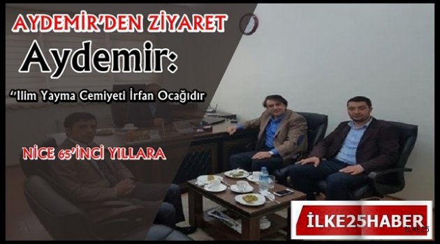 Aydemir: 'Ilim Yayma Cemiyeti İrfan Ocağıdır'