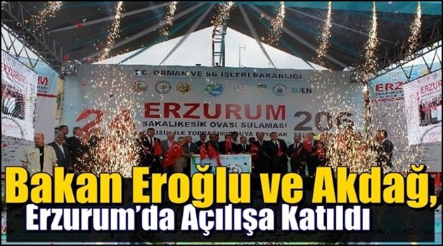 Bakan Eroğlu ve Akdağ, Erzurum'da  Açılış Törenine Katıldı