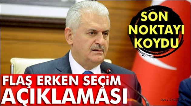 Başbakan Yıldırım'dan erken seçim açıklaması