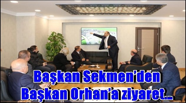 Başkan Sekmen'den Başkan Orhan'a ziyaret…