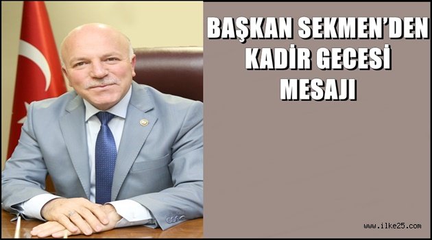 BAŞKAN SEKMEN'DEN KADİR GECESİ MESAJI