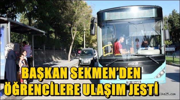 BAŞKAN SEKMEN'DEN ÖĞRENCİLERE ULAŞIM JESTİ