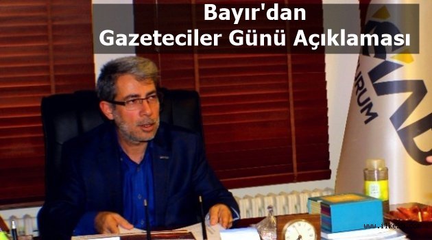 Bayır'dan Gazeteciler Günü Açıklaması