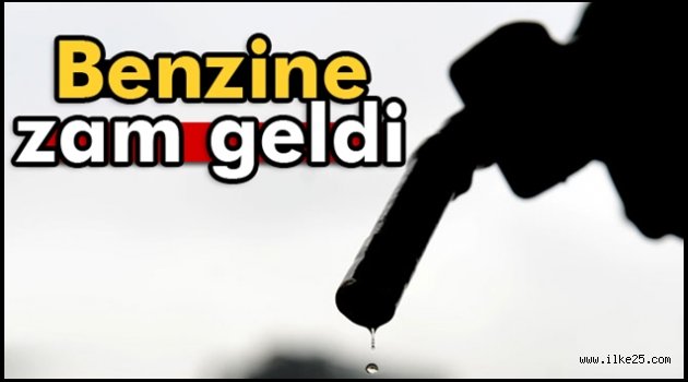 Benzine zam yapıldı