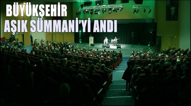 BÜYÜKŞEHİR AŞIK SÜMMANİ'Yİ ANDI