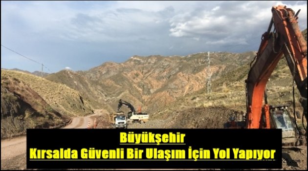 Büyükşehir Kırsalda Güvenli Bir Ulaşım İçin Yol Yapıyor