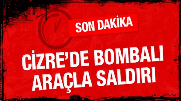 Cizre'de bombalı araçla saldırı