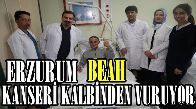 Erzurum BEAH Kanseri Kalbinden Vuruyor