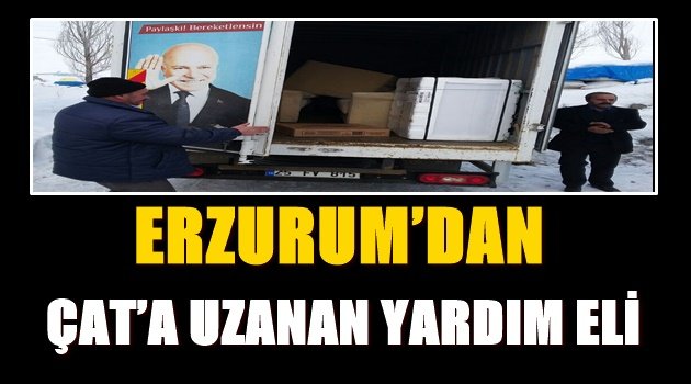 ERZURUM'DAN ÇAT'A UZANAN YARDIM ELİ