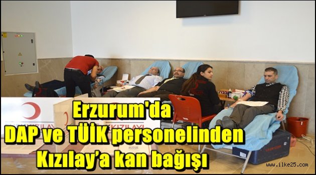 Erzurum'da DAP ve TÜİK personelinden Kızılay'a kan bağışı