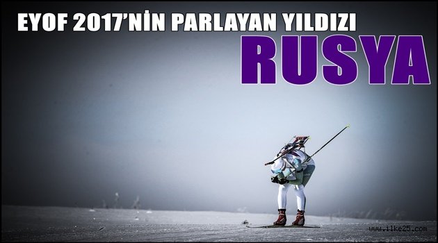 EYOF 2017'NİN PARLAYAN YILDIZI RUSYA