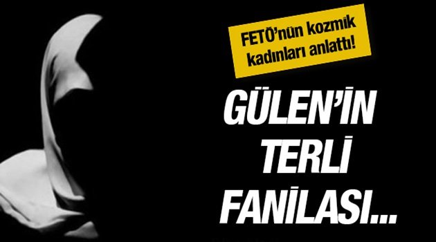 FETÖ'nün kozmik kadınları anlattı!