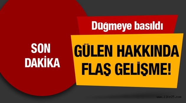 Fetullah Gülen hakkında flaş gelişme!