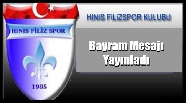 "HINIS FİLİZ SPOR KULÜBÜ" BAYRAM MESAJI YAYINLADI