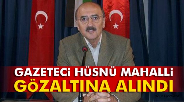 Hüsnü Mahalli gözaltına alındı