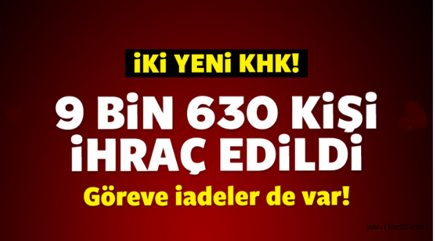 İki yeni KHK yayımlandı! Göreve iadeler var!