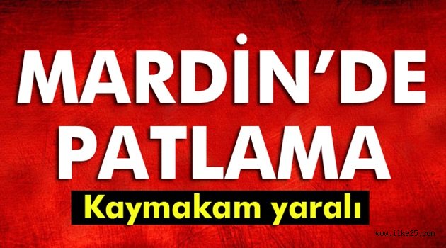 Mardin'de patlama: Kaymakam yaralandı