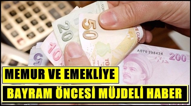 Memur ve emekliye bayram öncesi müjde!