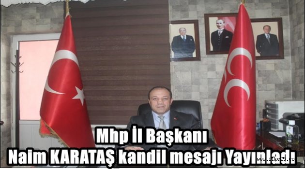 Mhp İl Başkanı Naim KARATAŞ kandil mesajı Yayınladı