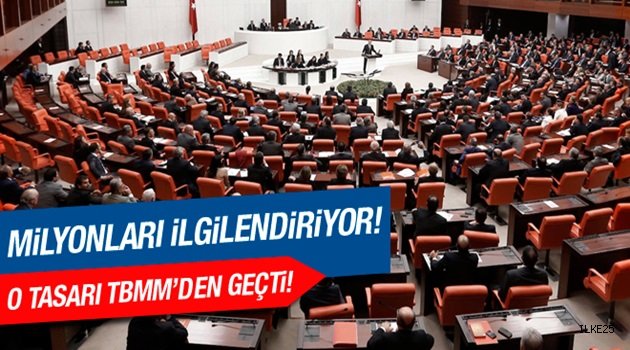 Milyonları ilgilendiren tasarı yasalaştı!