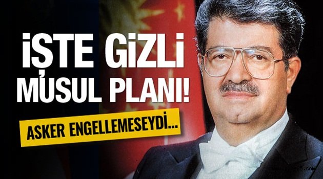 Özal'ın gizli Musul planı! Asker engel olmasaydı...