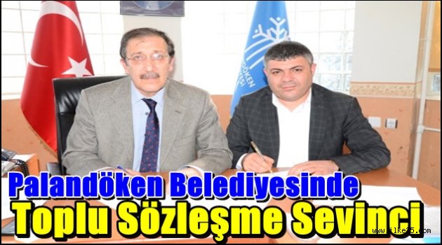 Palandöken Belediyesinde Toplu Sözleşme Sevinci