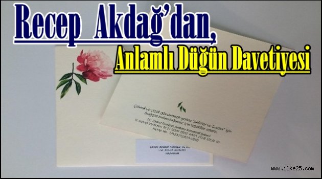 Recep  Akdağ'dan,Anlamlı Düğün Davetiyesi