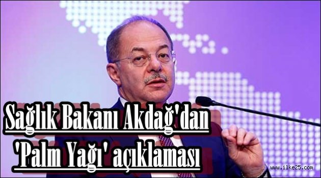 Sağlık Bakanı Akdağ'dan 'Palm Yağı' açıklaması