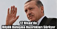 12 Nisan'da büyük buluşma hazırlıkları sürüyor