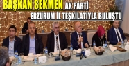 BAŞKAN SEKMEN AK PARTİ ERZURUM İL TEŞKİLATIYLA BULUŞTU