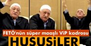 FETÖ'nün süper maaşlı vip kadrosu: Hususiler