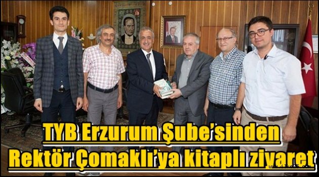 TYB Erzurum Şube'sinden Rektör Çomaklı'ya kitaplı ziyaret