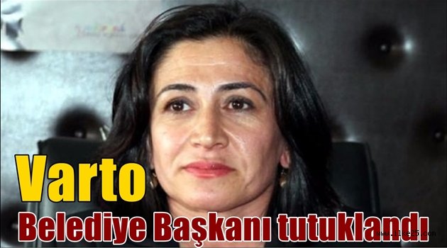 Varto Belediye Başkanı tutuklandı