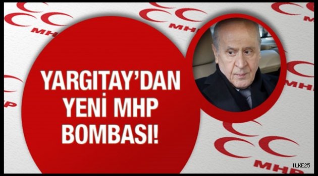 Yargıtay'dan MHP'yi karıştıracak son karar!