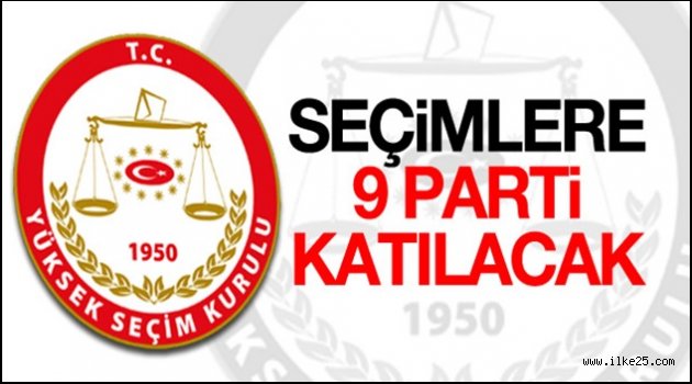 YSK: Seçimlere katılma yeterliliğine sahip 9 parti var